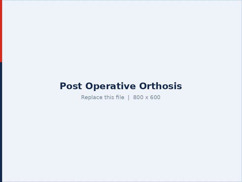 Post operative orthosis and support braces